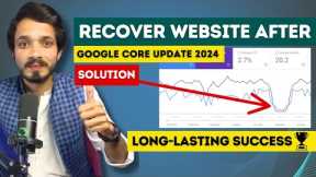 Solution✅: Recover Website from Google Core Update 2024 | Removed AI, Scaled, and Thin Content