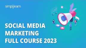 🔥 Social Media Marketing Full Course 2023 | Learn Social Media Marketing in 7 Hours | Simplilearn