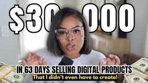 How I Made $30,000 in 63 Days Selling Digital Products as a Beginner