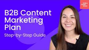 How to create a B2B content marketing plan | Step-by-Step Guide