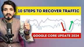 10 Secret ➡️ Steps follows to Recover Website traffic after Google Core Update 2024