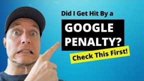 Did a Google Penalty Hit My Site? (3 Things to Check FIRST)