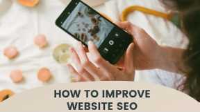 How To Improve Your Website SEO | SEO Tips