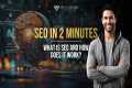 SEO In 2 Minutes | What Is SEO And