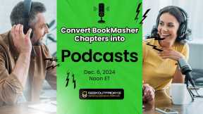 GOF 12-06-24 Convert BookMasher Chapters into Audio Podcasts