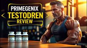 Primegenix Testodren Review: Best Testosterone Booster for Men Over 40?