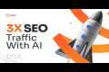 3X SEO Traffic With AI