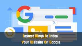 Fastest Ways to Index Your Website on Google | SEO Tips for 2025