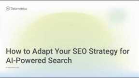 How to Adapt Your SEO Strategy for AI Powered Search | Pi Datametrics webinar from Jon Earnshaw