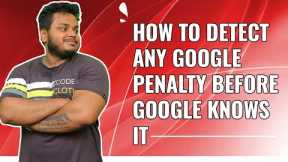 How to Detect any Google Penalty before Google Knows it