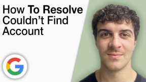 How To Resolve Couldn’t Find Your Google Account [2025 Full Guide]