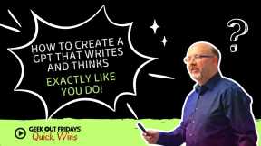 GOF Quick Wins - How to create a GPT that thinks and writes like you