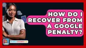 How Do I Recover From A Google Penalty? - SearchEnginesHub.com