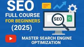 SEO Full Course for Beginners (2025) | Master Search Engine Optimization