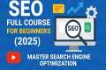 SEO Full Course for Beginners (2025)