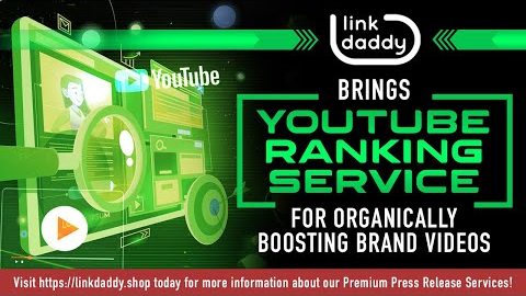 How To Rank YouTube Videos - LinkDaddy® Brings YouTube Ranking Service for Boosting Brand Videos