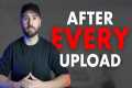 14 things you MUST do after uploading 