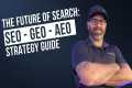 The Future of Search: SEO + GEO + AEO 