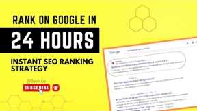 How to Rank on Google in 24 Hours - Instant SEO Ranking Strategy