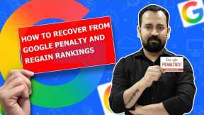 How to Recover from Google Penalty and Regain Rankings
