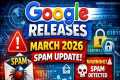 Google releases March 2026 spam